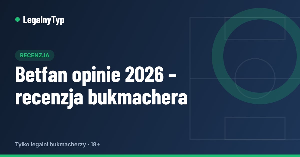 Betfan opinie 2026 – recenzja bukmachera