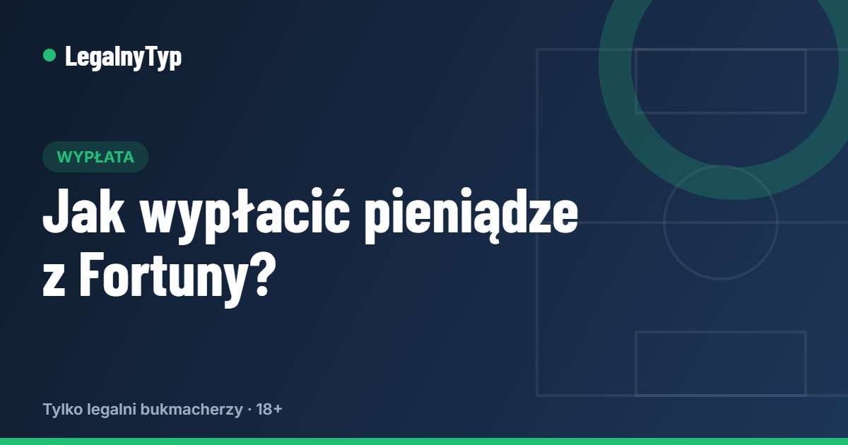 Jak wypłacić pieniądze z Fortuny?