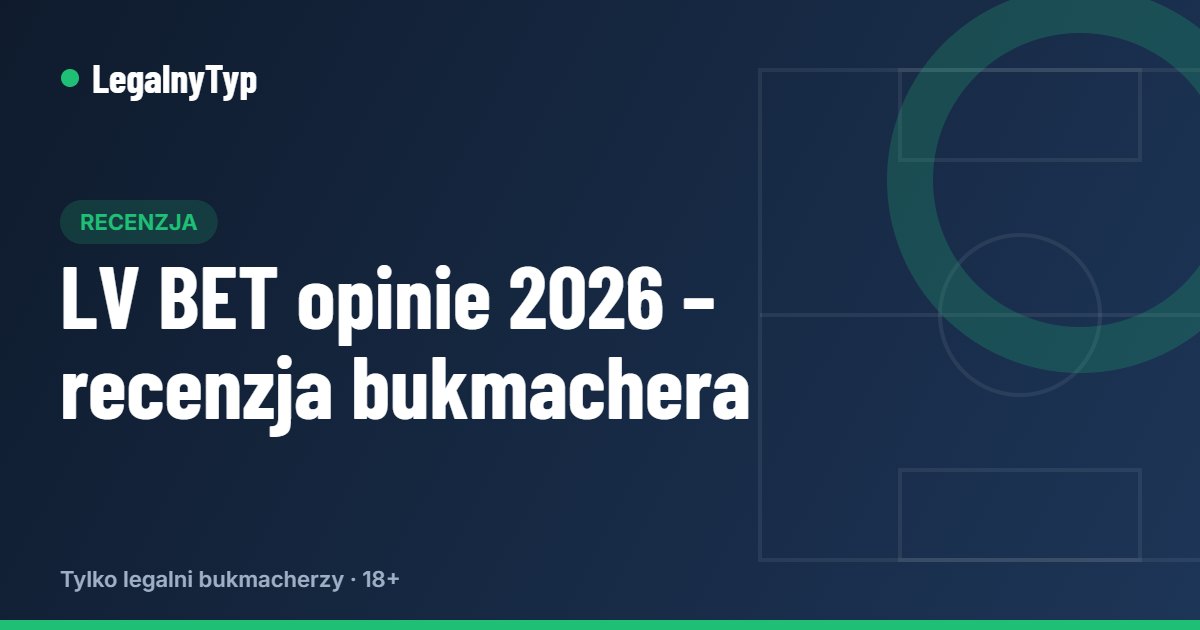 LV BET opinie 2026 – recenzja bukmachera