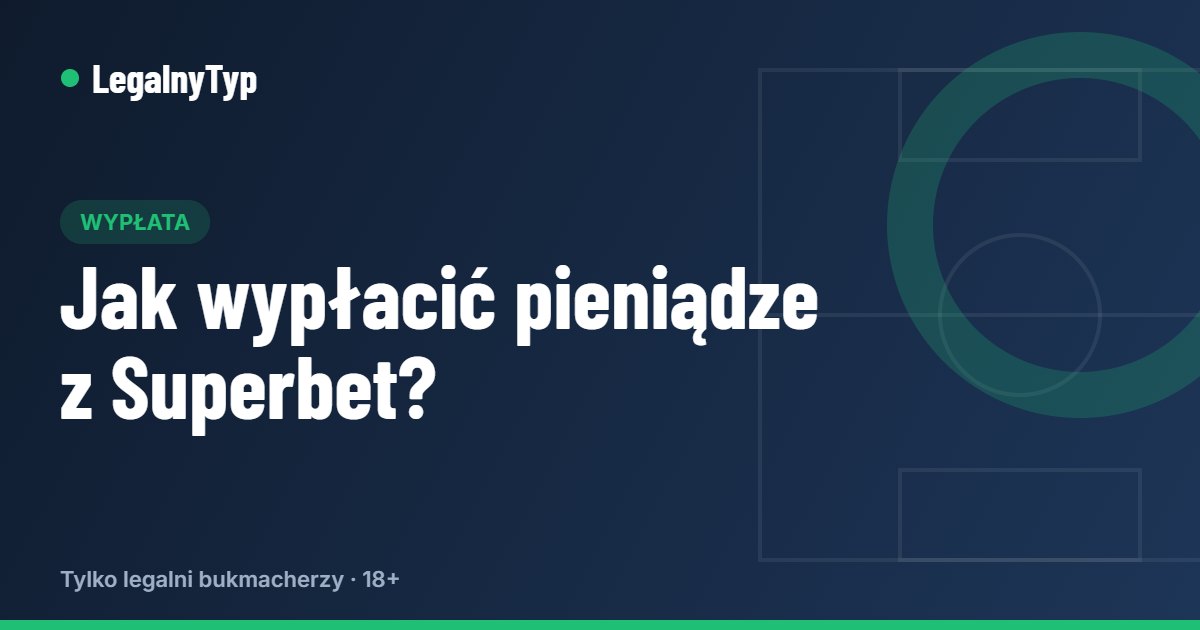 Jak wypłacić pieniądze z Superbet?