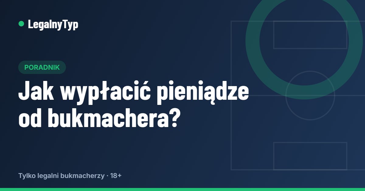 Jak wypłacić pieniądze od bukmachera?